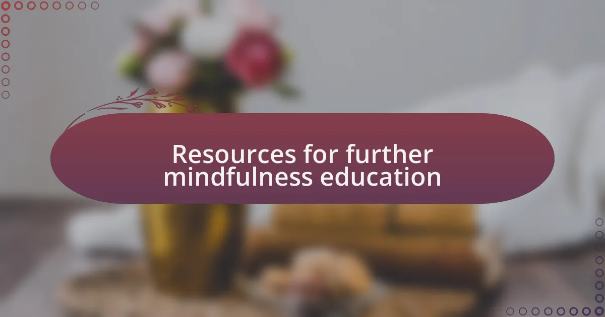 Resources for further mindfulness education
