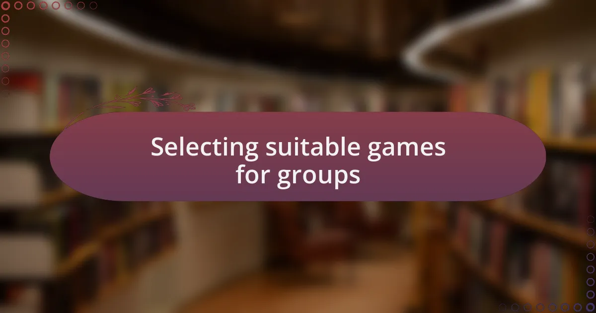 Selecting suitable games for groups