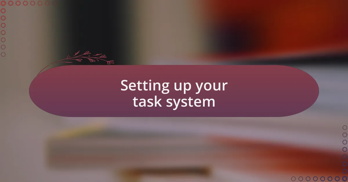 Setting up your task system