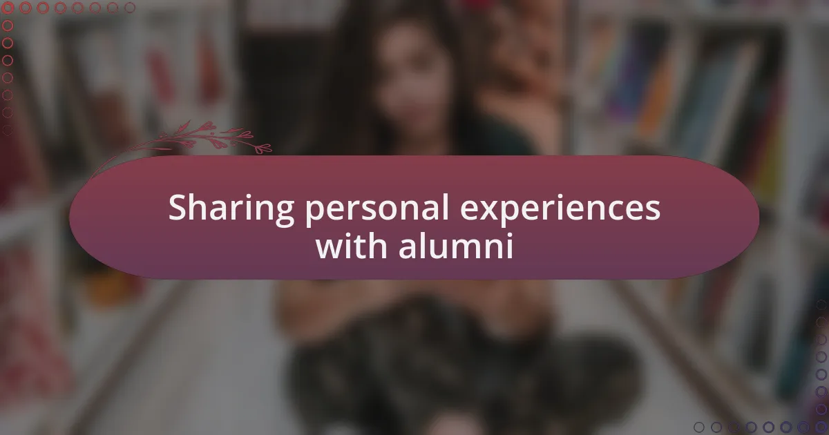 Sharing personal experiences with alumni