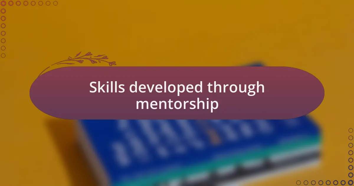 Skills developed through mentorship