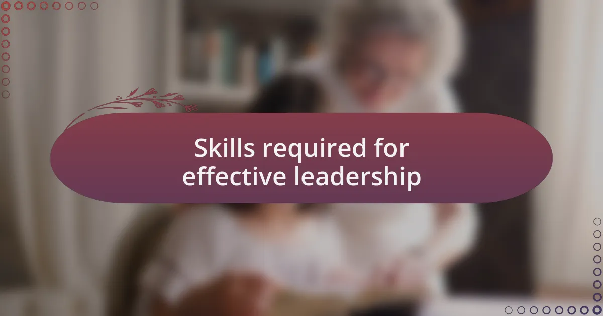 Skills required for effective leadership