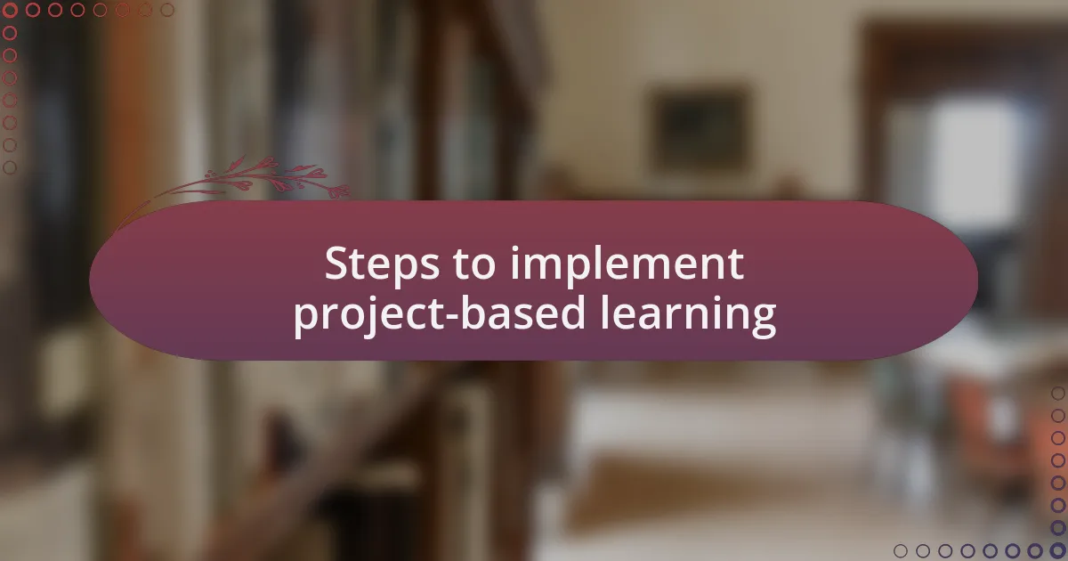 Steps to implement project-based learning