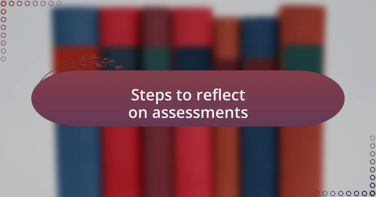 Steps to reflect on assessments