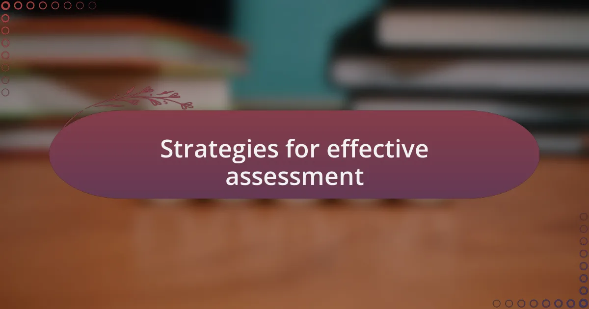 Strategies for effective assessment
