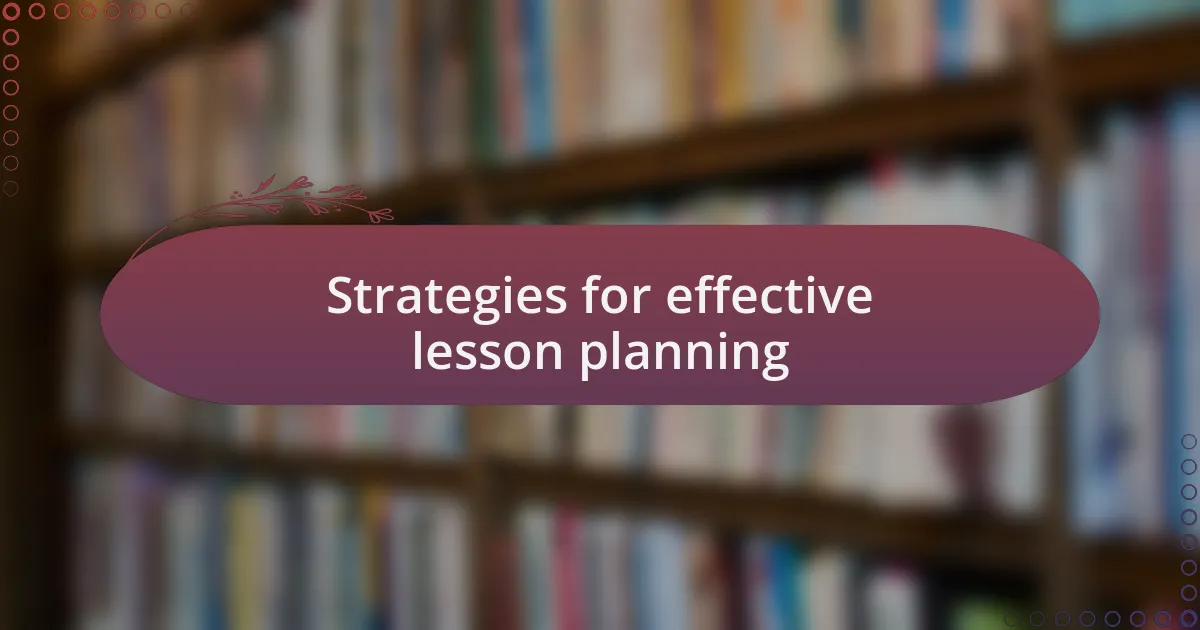 Strategies for effective lesson planning