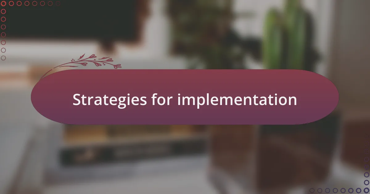 Strategies for implementation