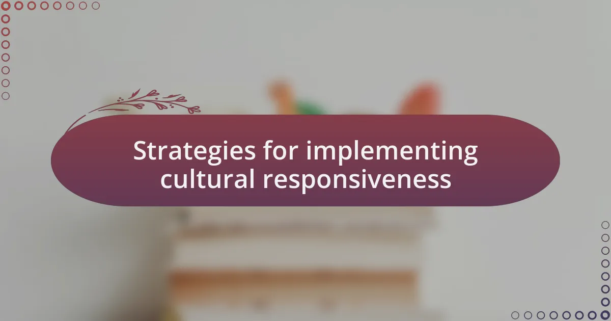 Strategies for implementing cultural responsiveness