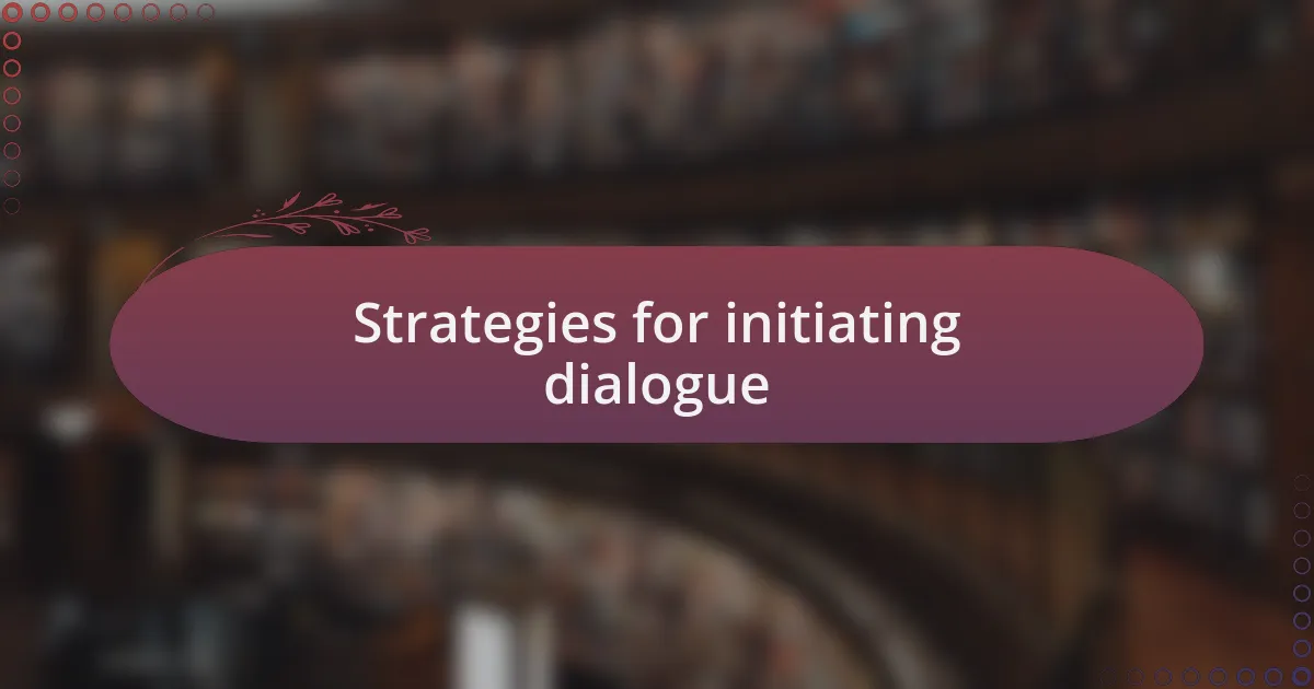 Strategies for initiating dialogue