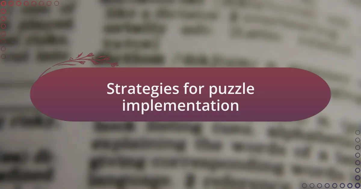 Strategies for puzzle implementation