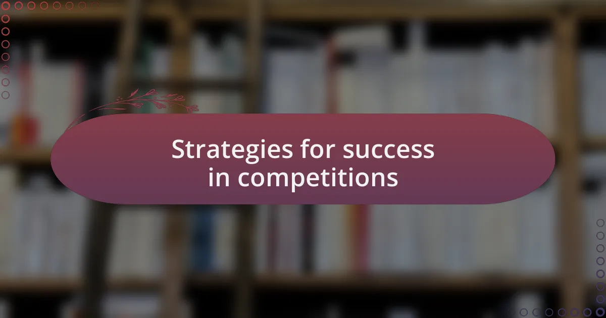 Strategies for success in competitions