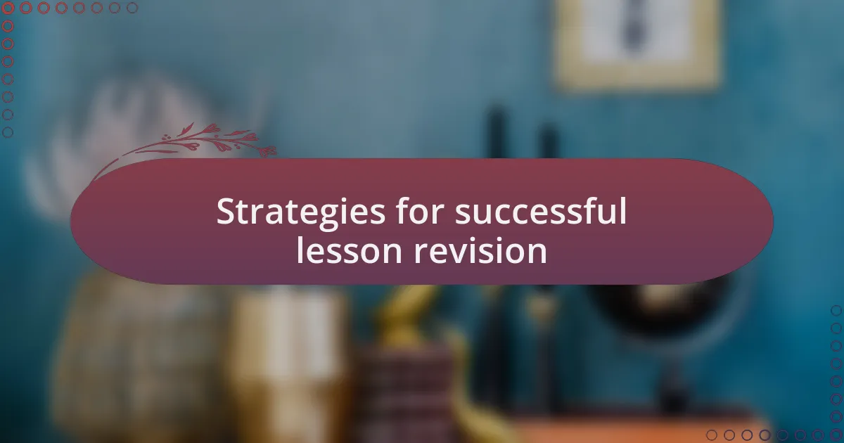 Strategies for successful lesson revision