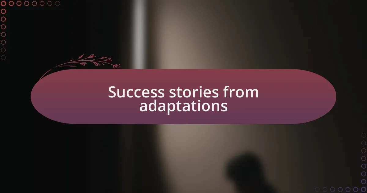 Success stories from adaptations