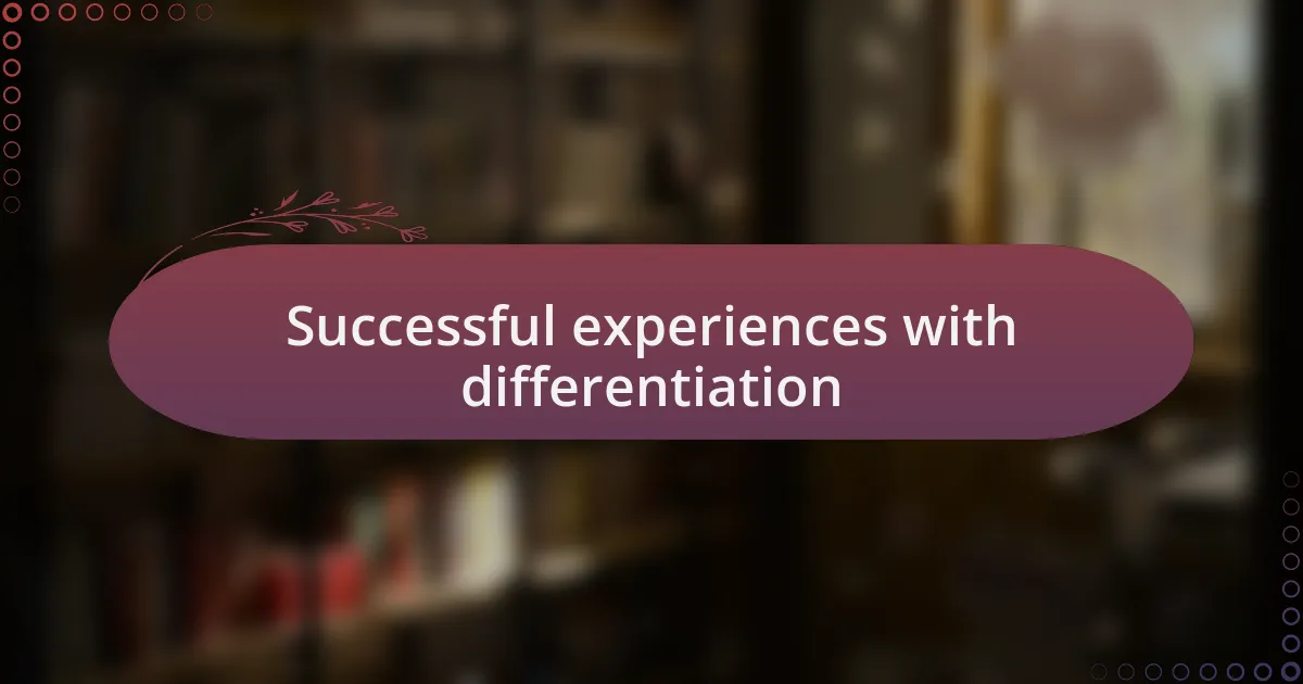 Successful experiences with differentiation
