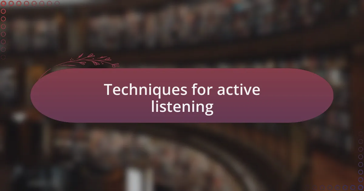 Techniques for active listening