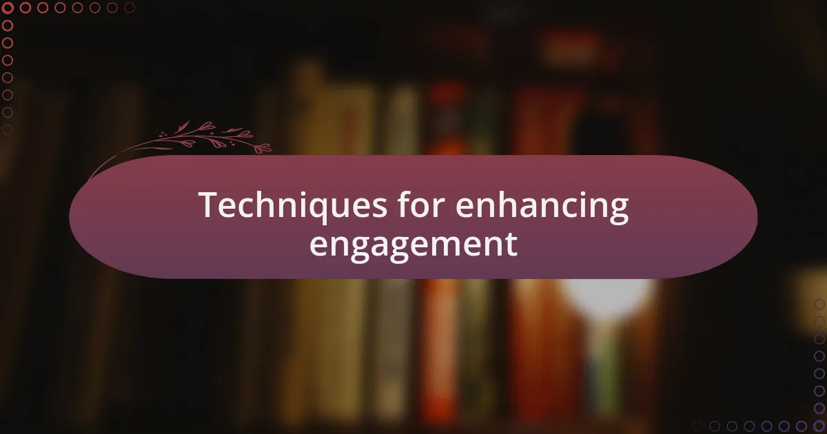 Techniques for enhancing engagement