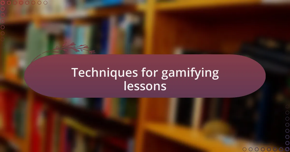 Techniques for gamifying lessons
