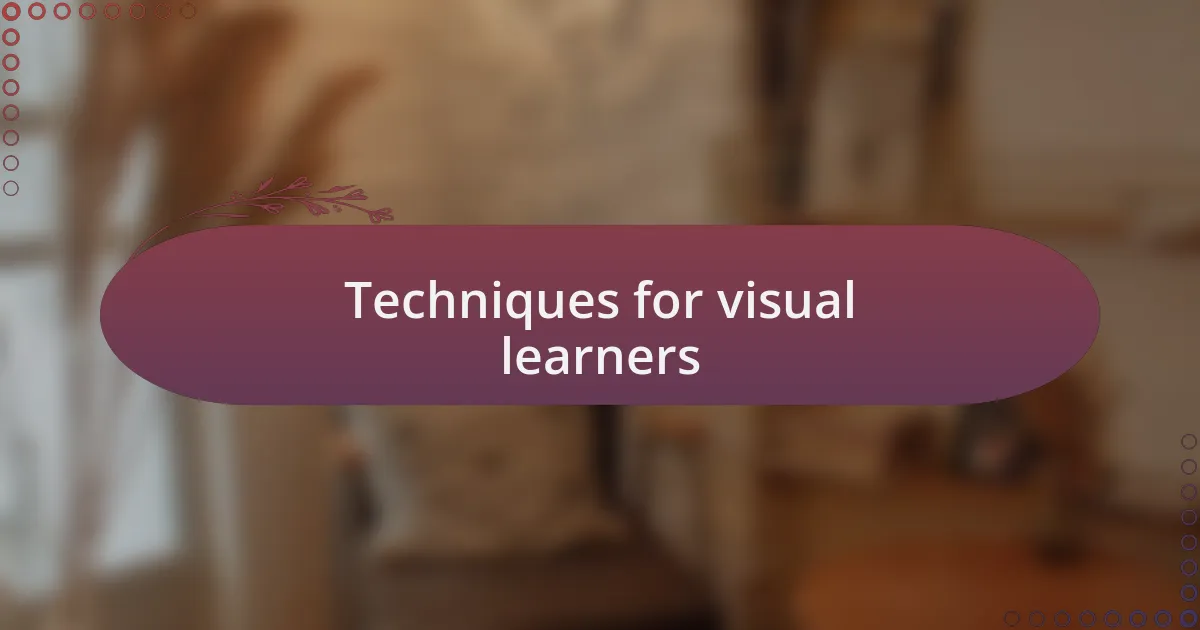 Techniques for visual learners