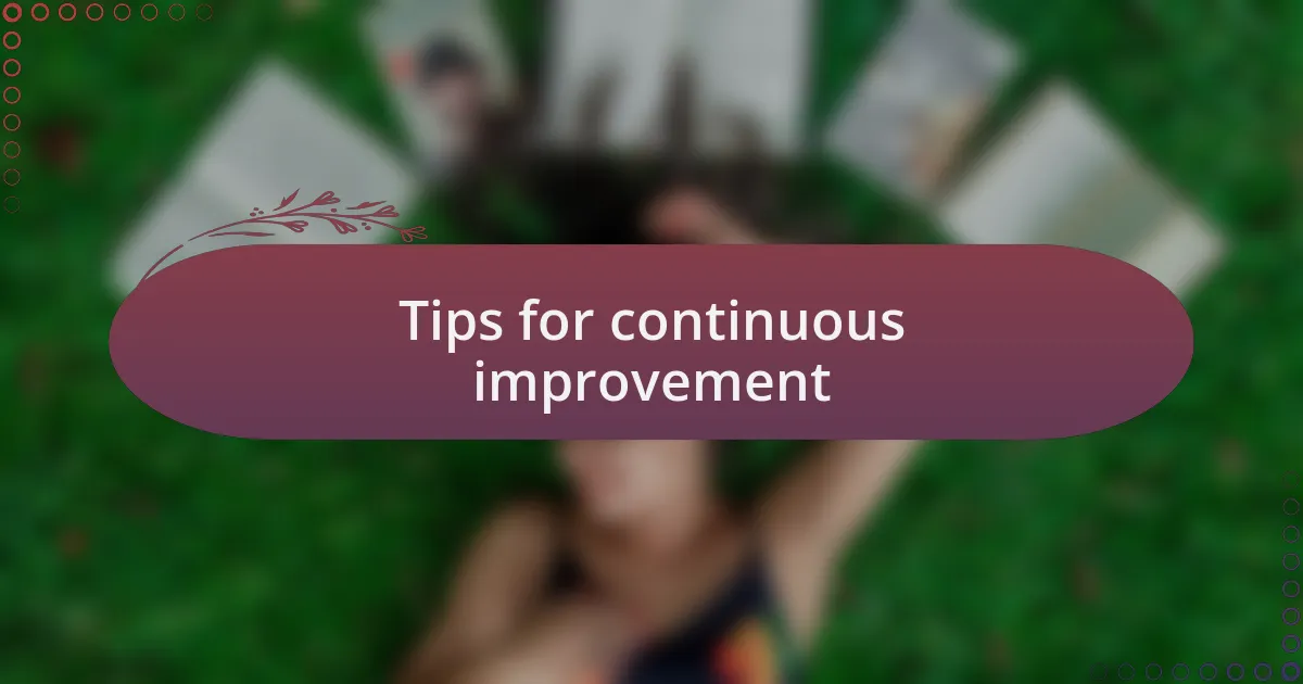 Tips for continuous improvement