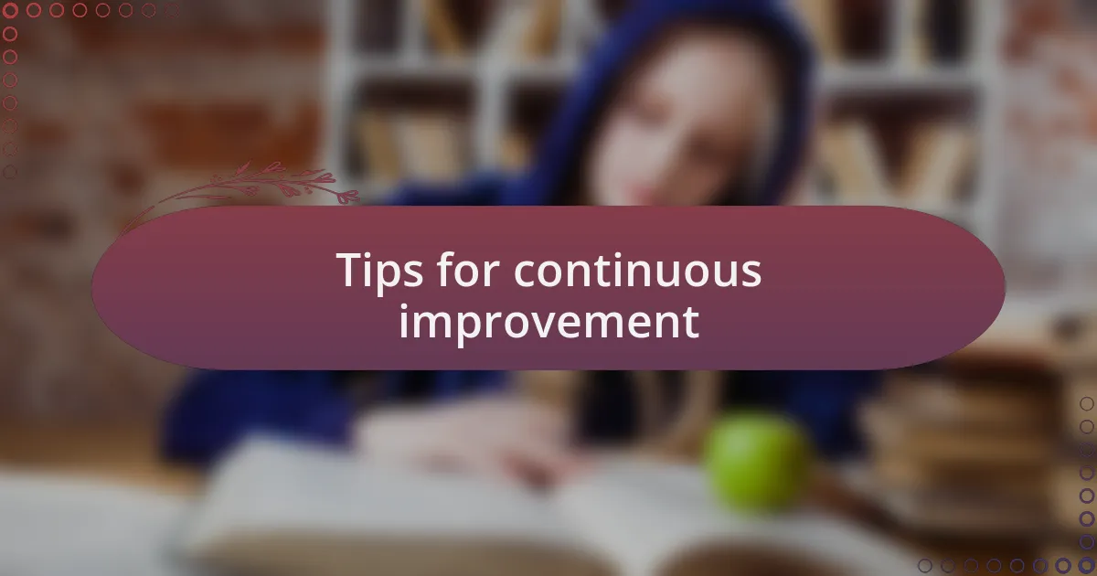 Tips for continuous improvement