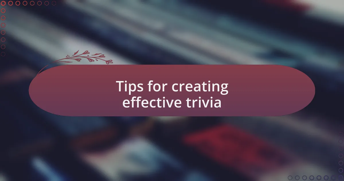 Tips for creating effective trivia