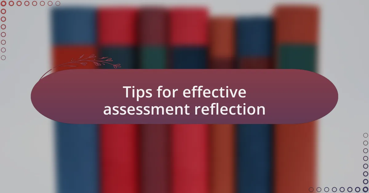 Tips for effective assessment reflection