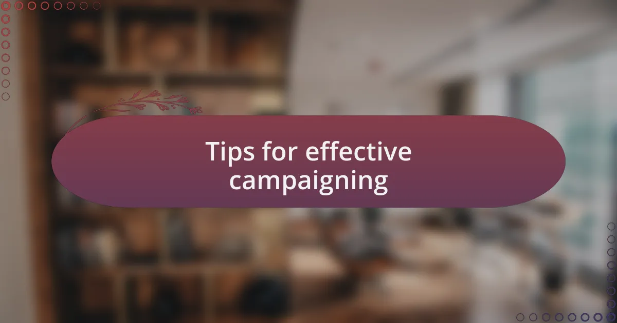 Tips for effective campaigning