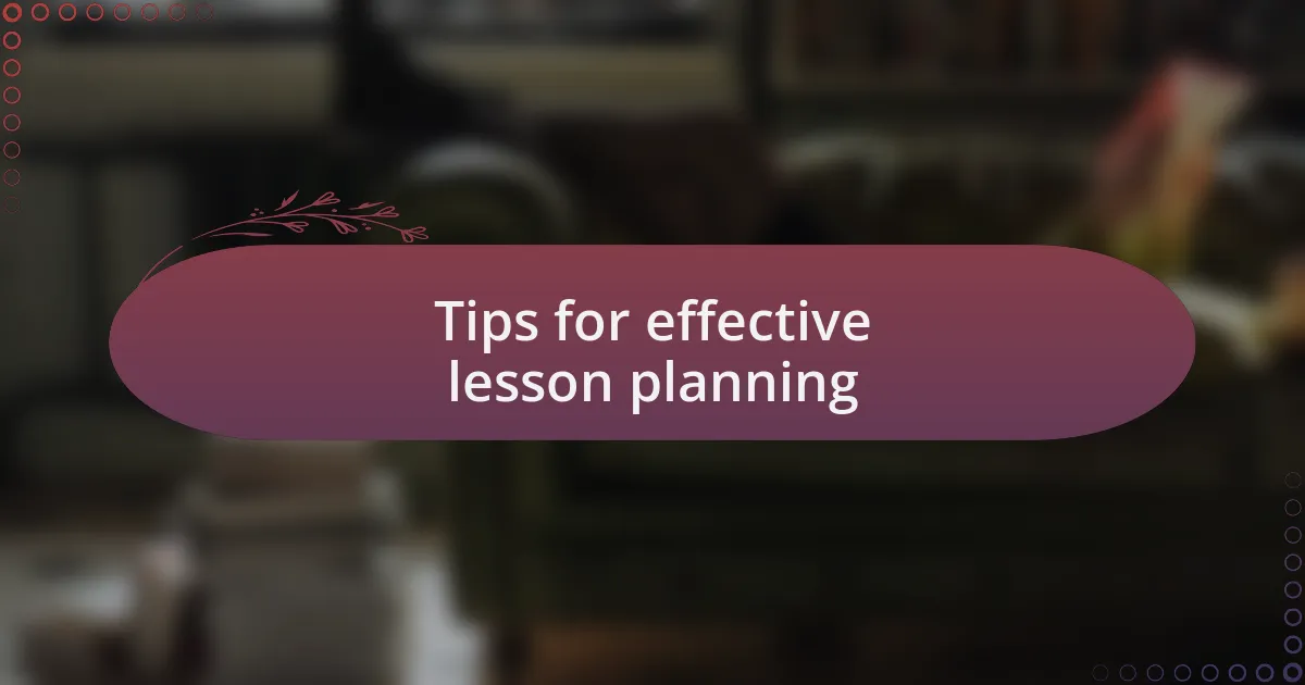 Tips for effective lesson planning