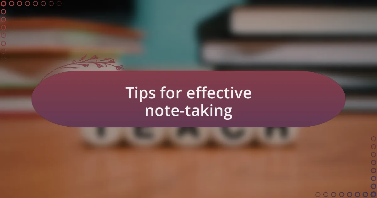 Tips for effective note-taking