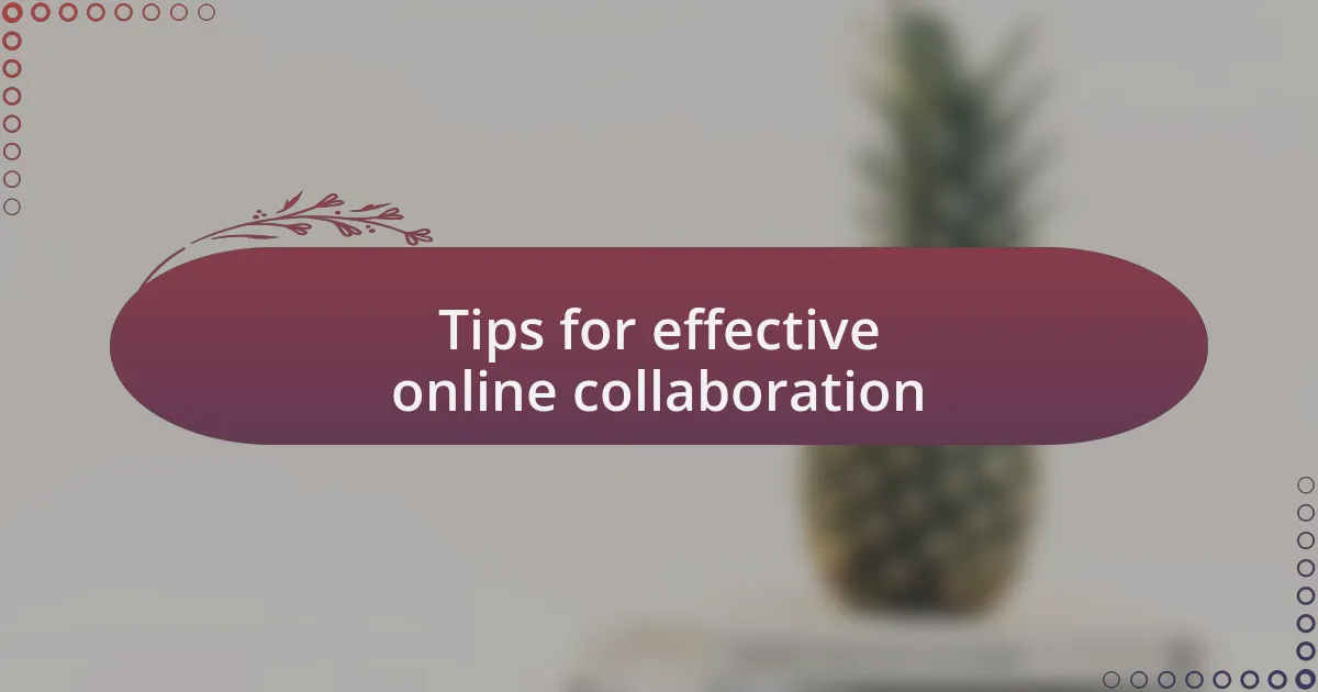 Tips for effective online collaboration