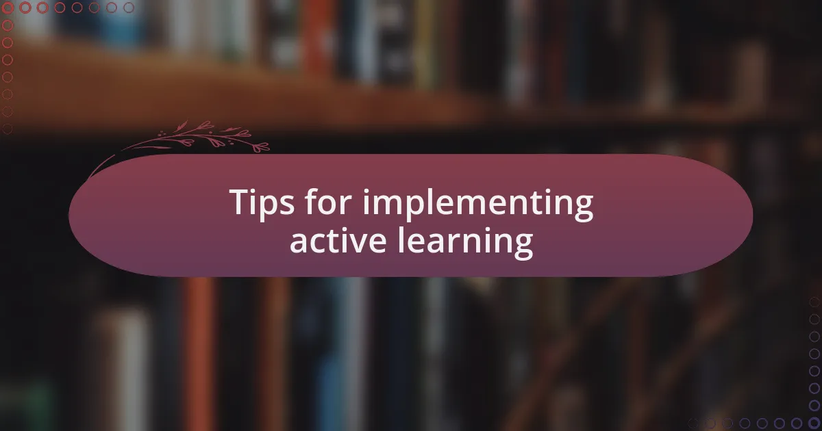 Tips for implementing active learning
