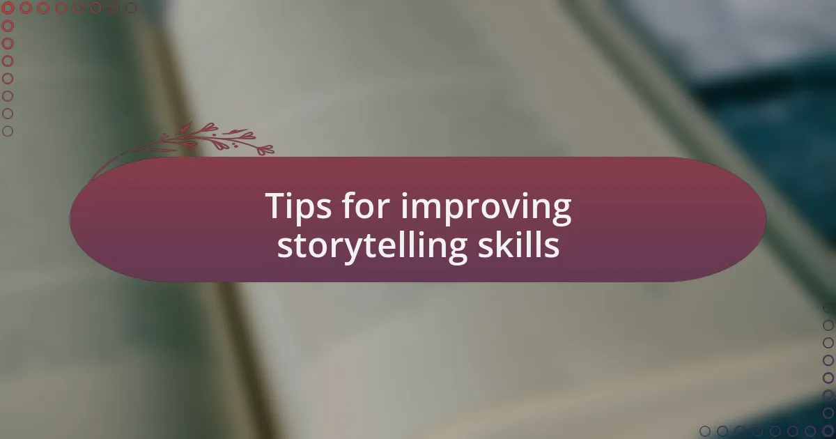Tips for improving storytelling skills