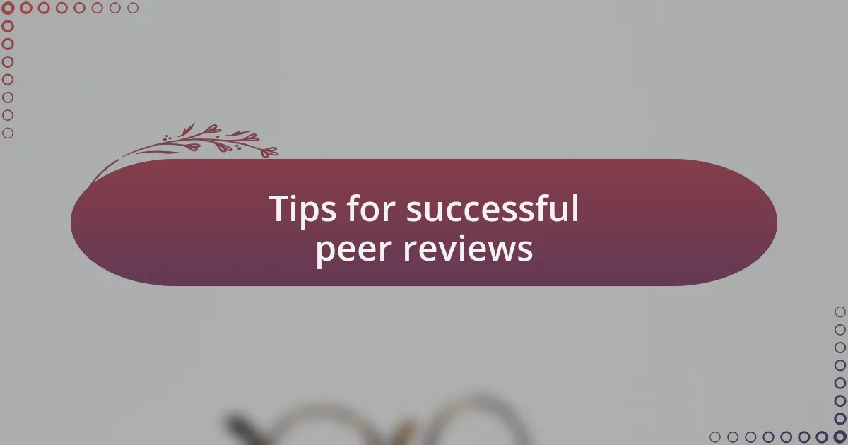 Tips for successful peer reviews