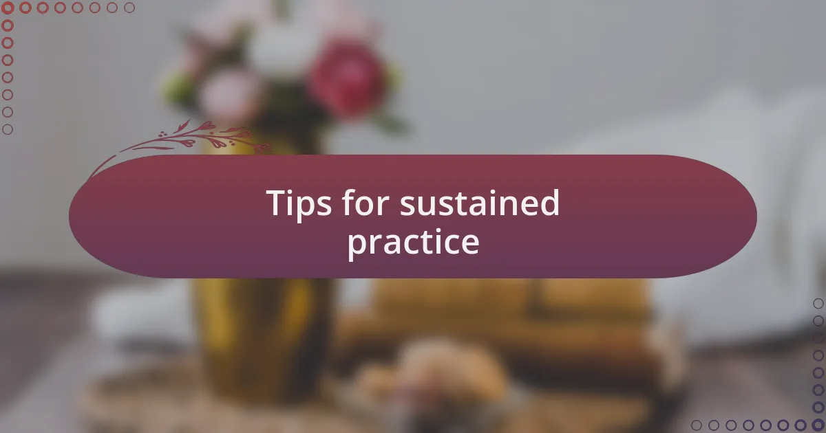 Tips for sustained practice