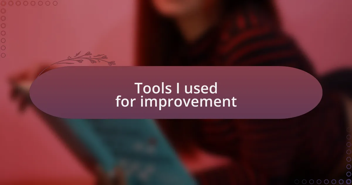 Tools I used for improvement