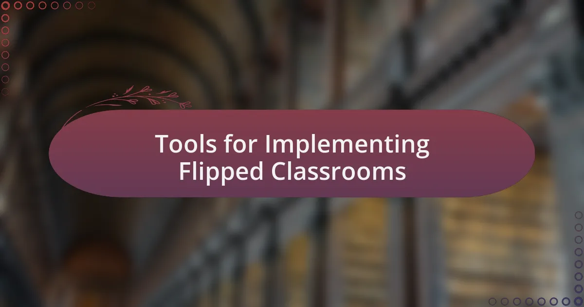 Tools for Implementing Flipped Classrooms