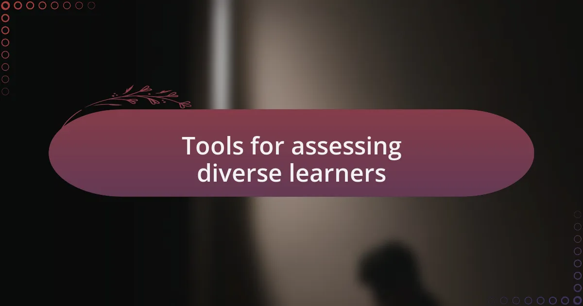 Tools for assessing diverse learners