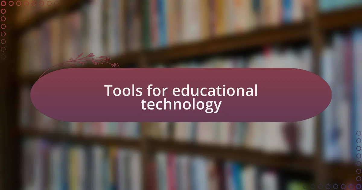 Tools for educational technology