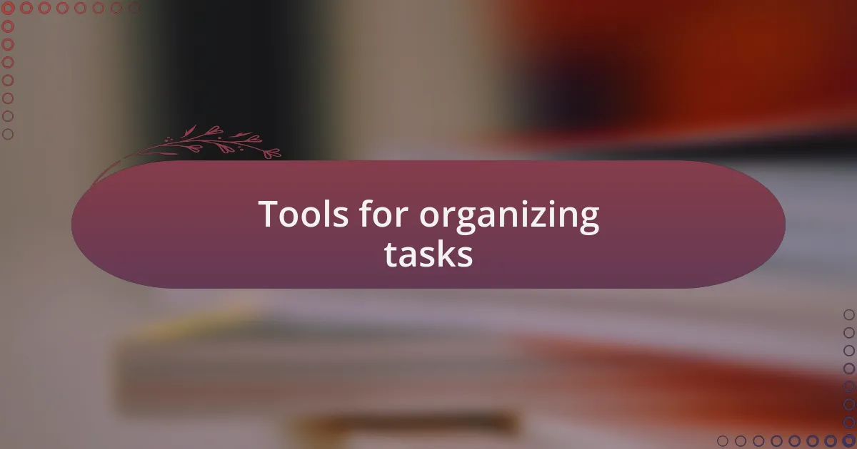 Tools for organizing tasks