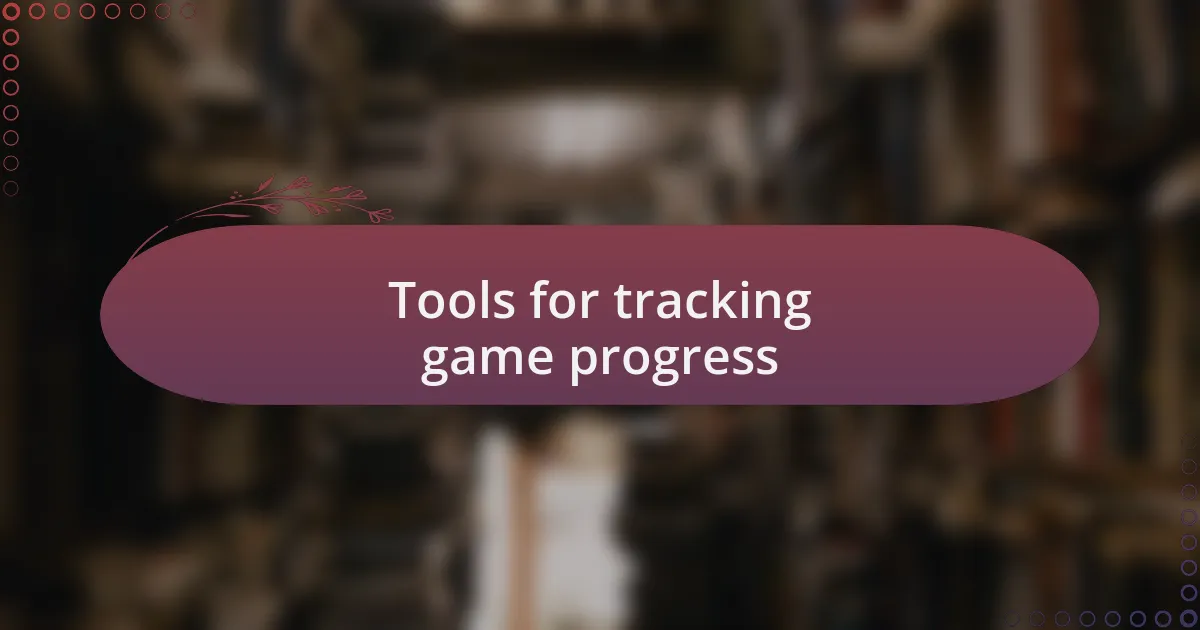 Tools for tracking game progress