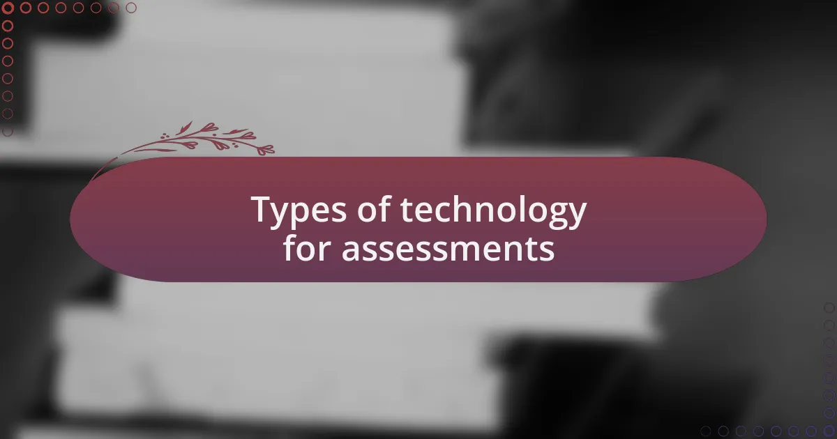 Types of technology for assessments
