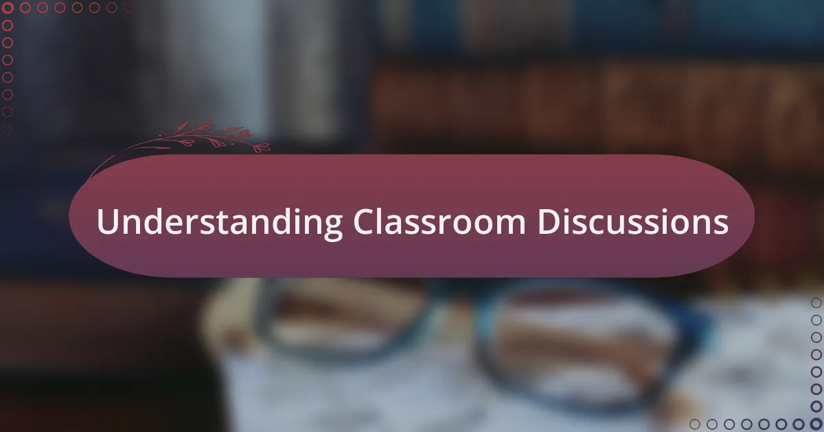 Understanding Classroom Discussions