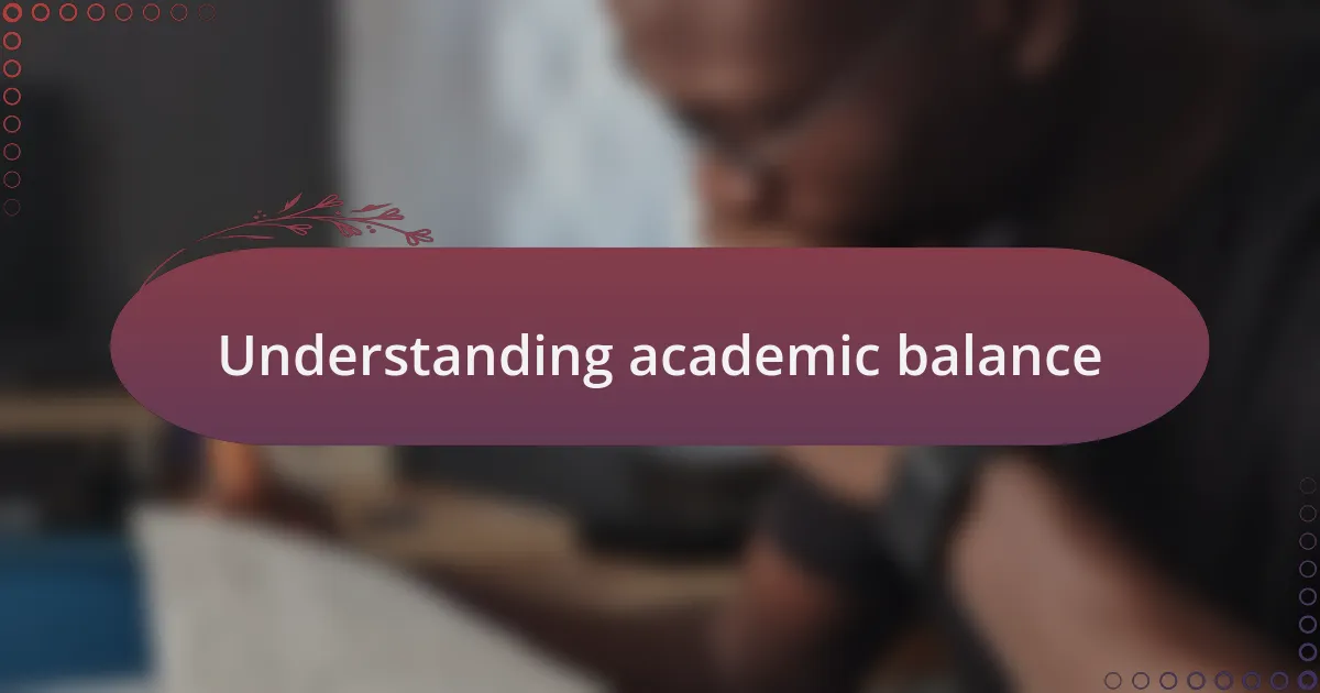 Understanding academic balance