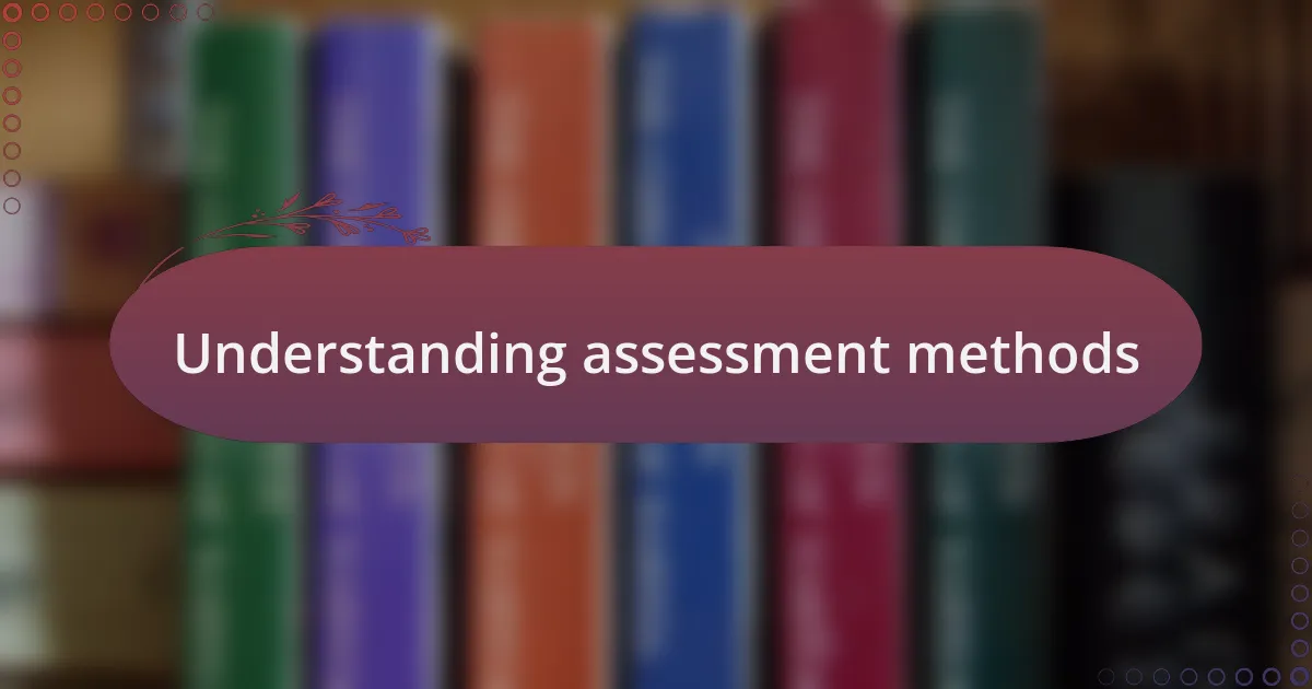 Understanding assessment methods
