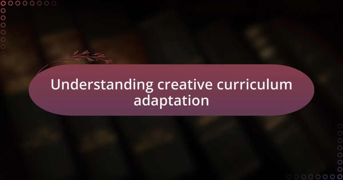Understanding creative curriculum adaptation