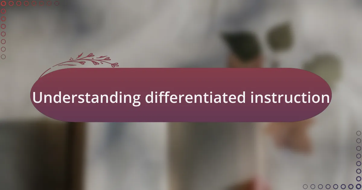 Understanding differentiated instruction