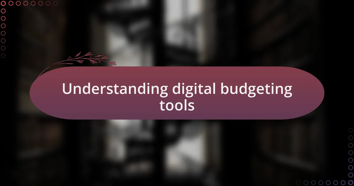 Understanding digital budgeting tools