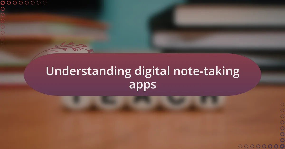 Understanding digital note-taking apps