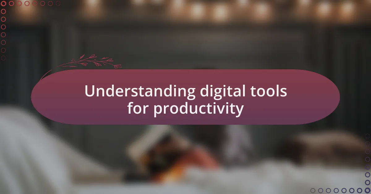 Understanding digital tools for productivity