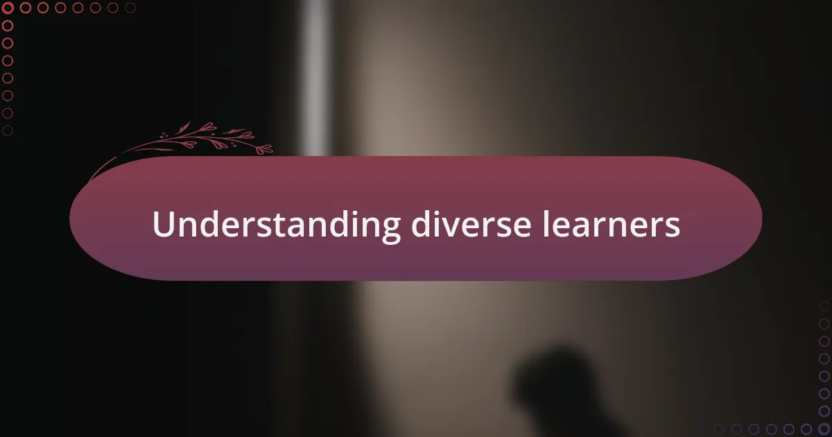 Understanding diverse learners